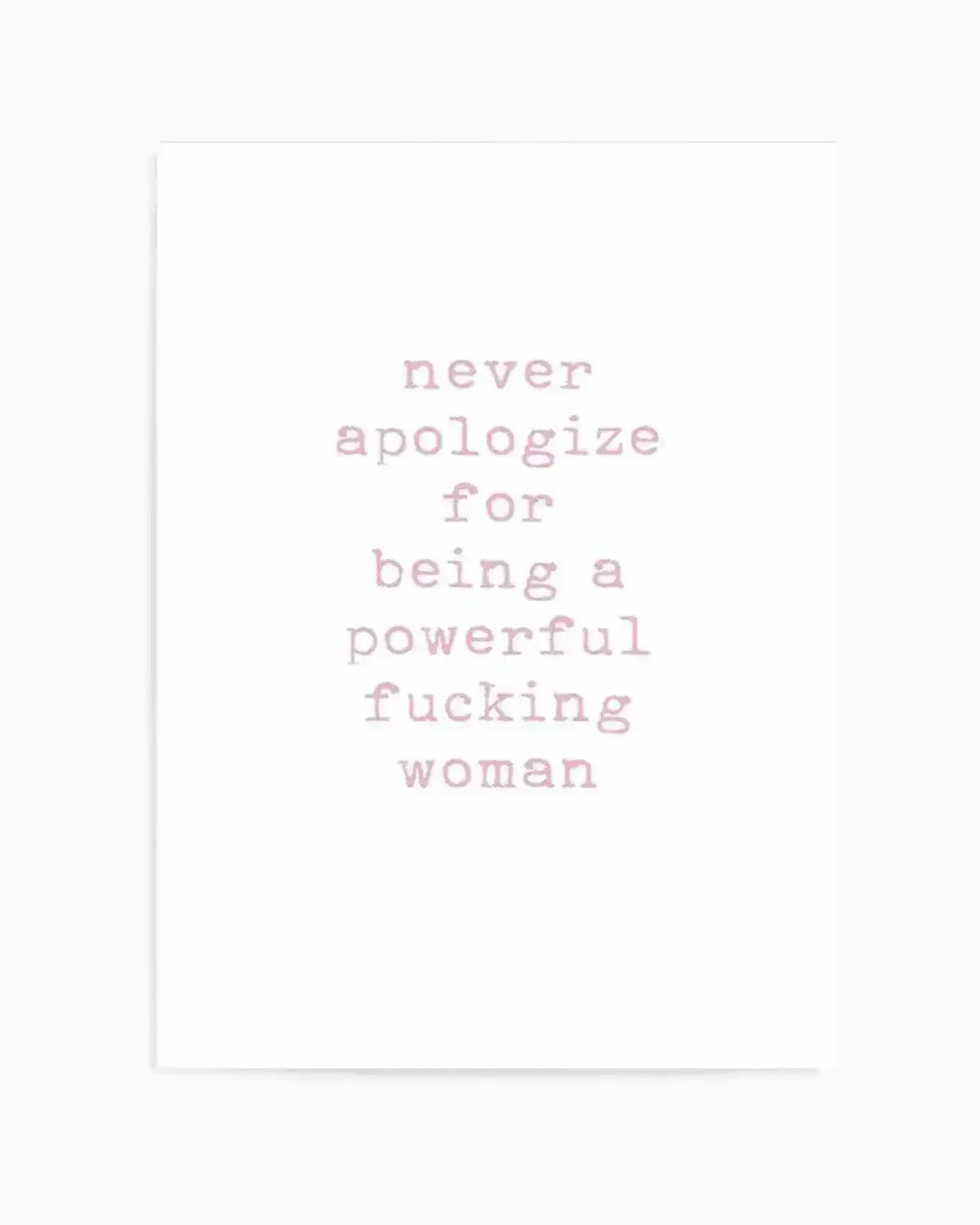 Never Apologize Art Print from Olive et Oriel where you can shop wallpaper and artworks online