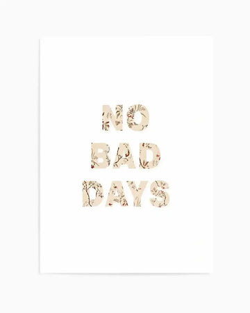 Art print featuring the words "NO BAD DAYS" in a large, sans-serif font, with each letter filled with a delicate floral pattern in muted tones of cream, red, and green, suggestive of a vintage botanical illustration.