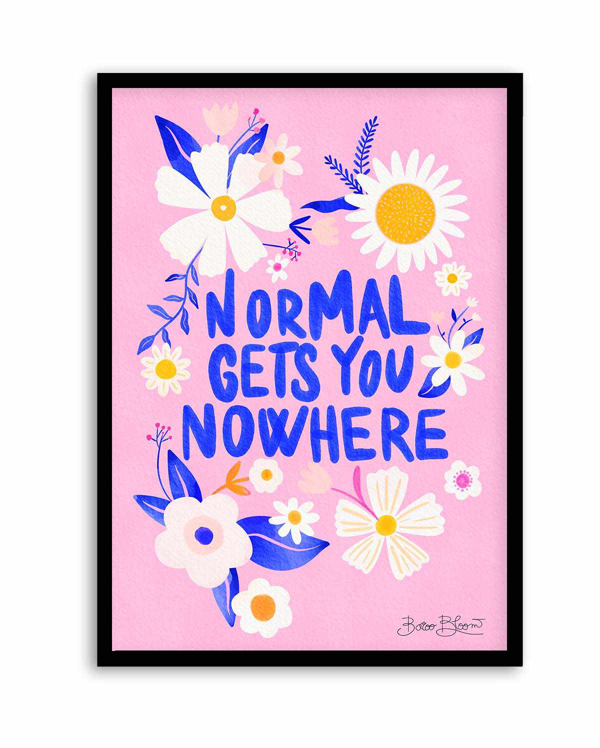 Normal Gets You Nowhere by Baroo Bloom | Art Print