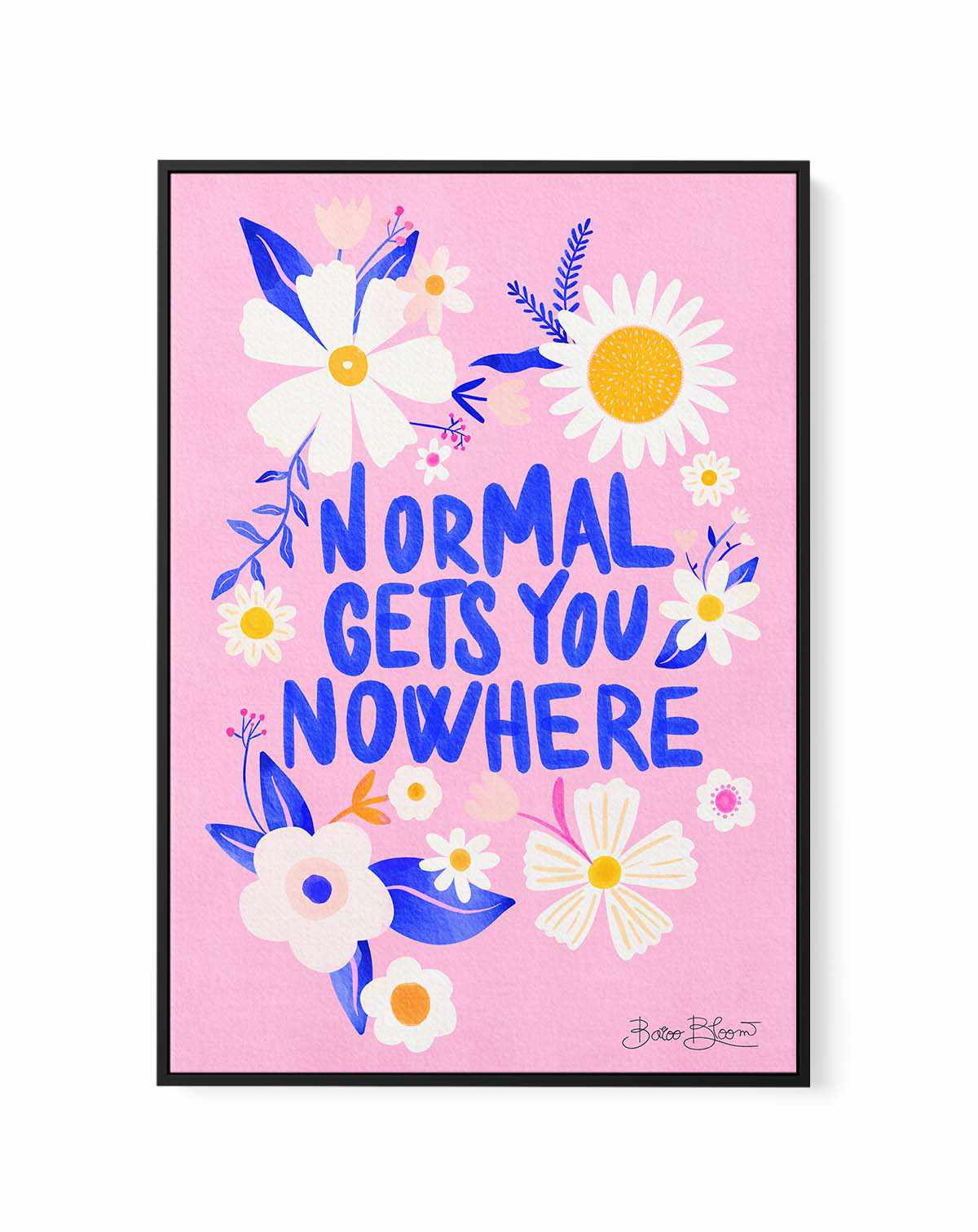 Normal Gets You Nowhere by Baroo Bloom | Framed Canvas Art Print