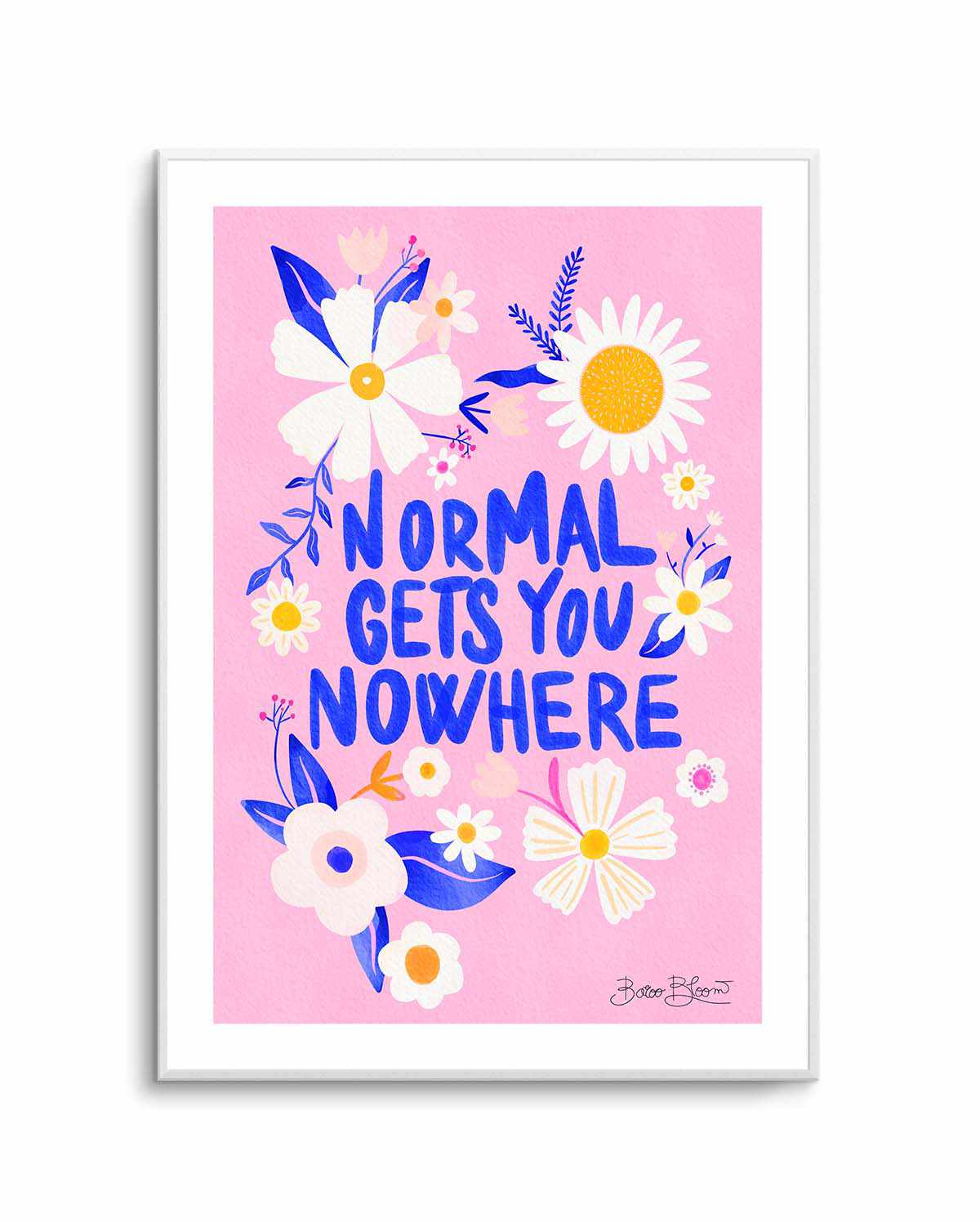 Normal Gets You Nowhere by Baroo Bloom | Art Print