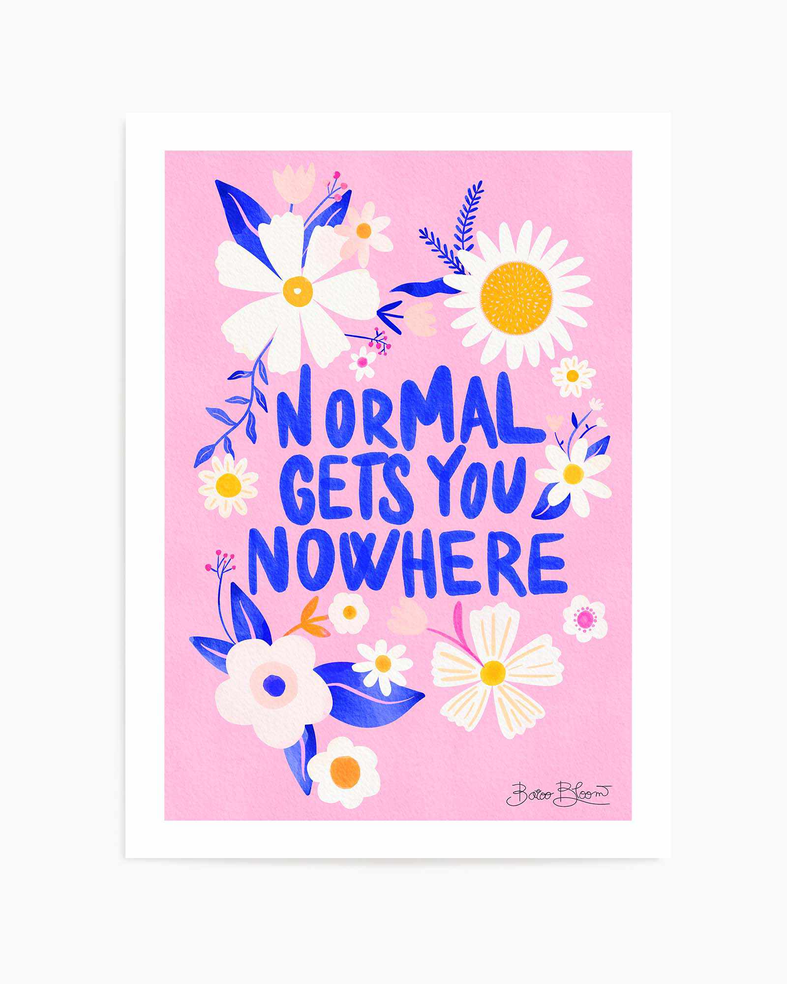 Normal Gets You Nowhere by Baroo Bloom | Art Print