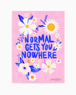 Normal Gets You Nowhere by Baroo Bloom | Art Print
