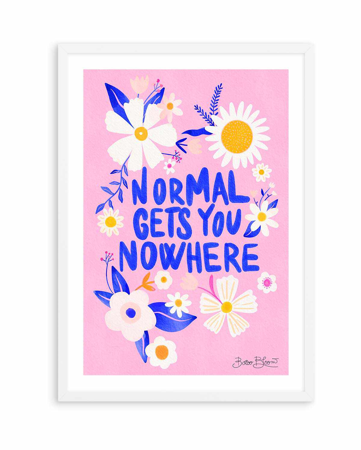 Normal Gets You Nowhere by Baroo Bloom | Art Print