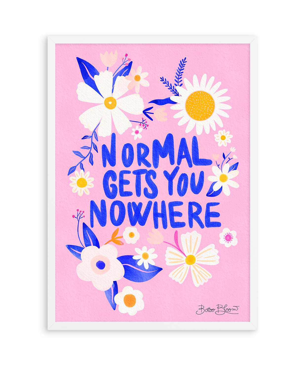 Normal Gets You Nowhere by Baroo Bloom | Art Print