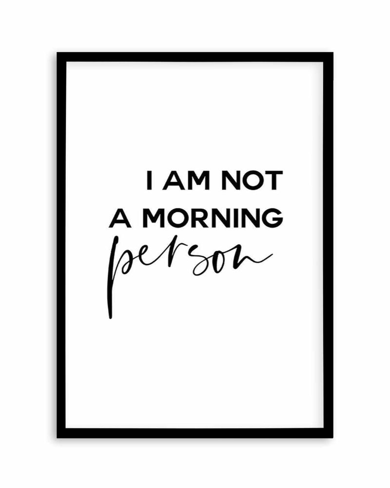 Not A Morning Person Art Print
