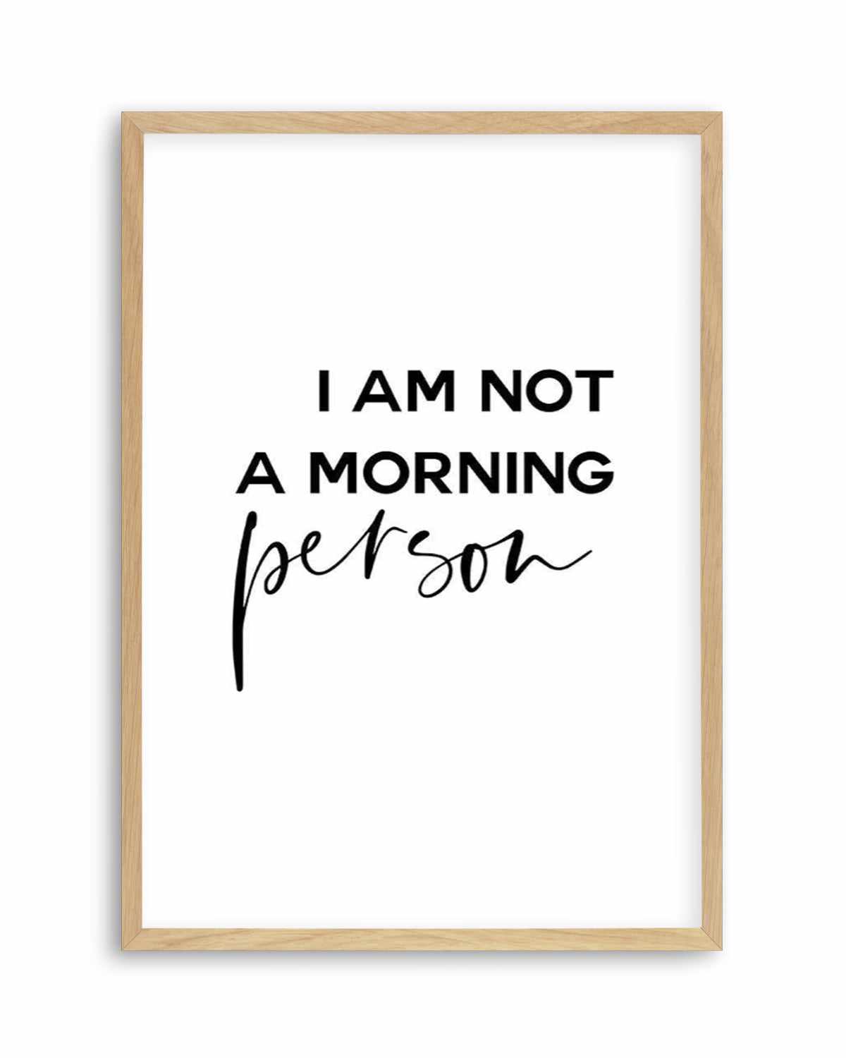 Not A Morning Person Art Print