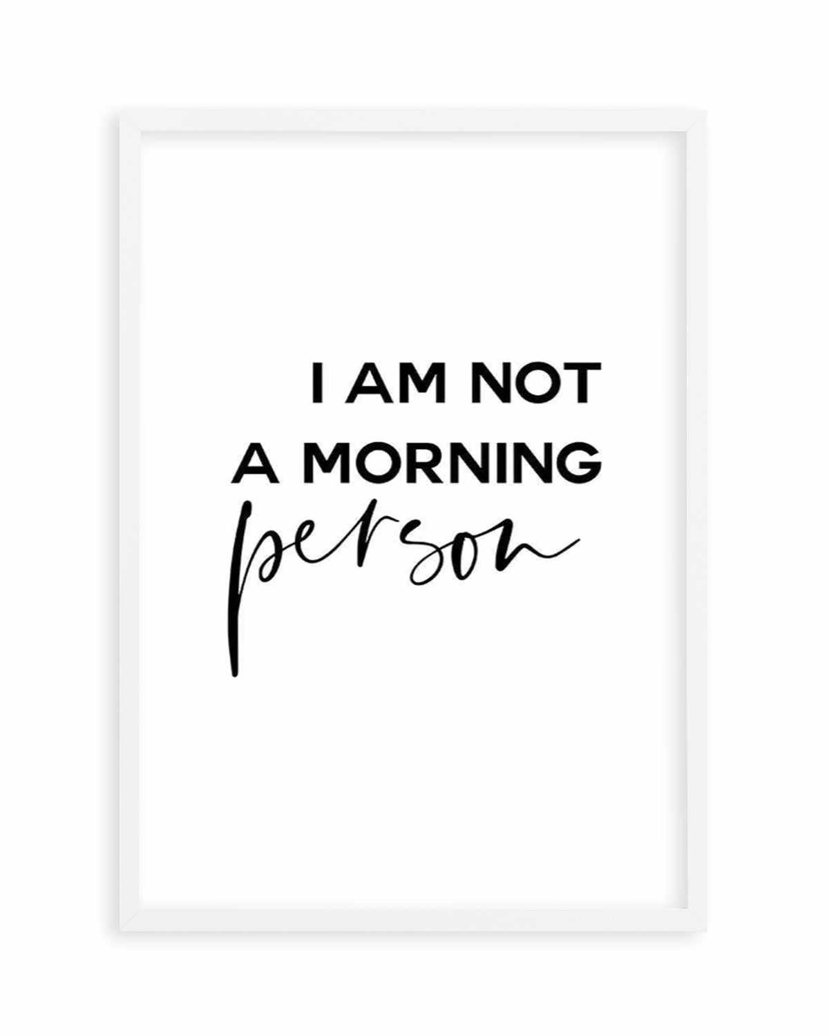 Not A Morning Person Art Print