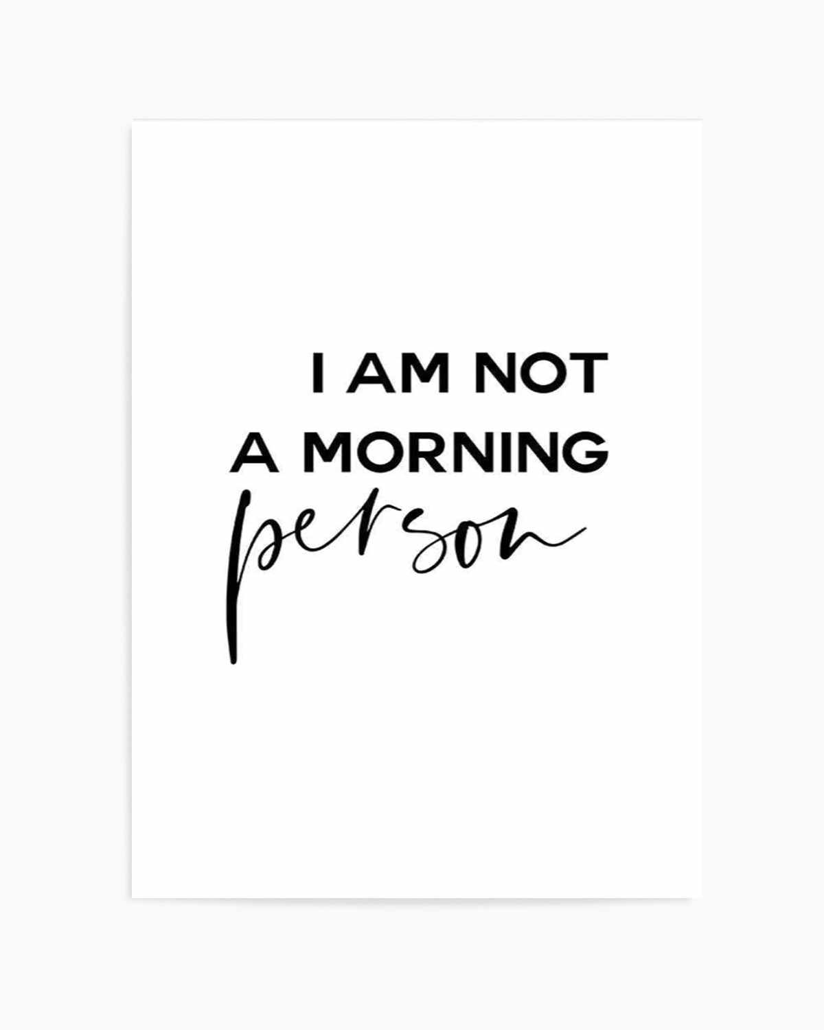 Not A Morning Person Art Print