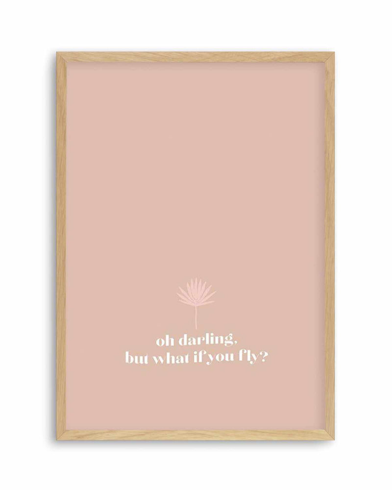 Oh Darling, But What If You Fly Art Print