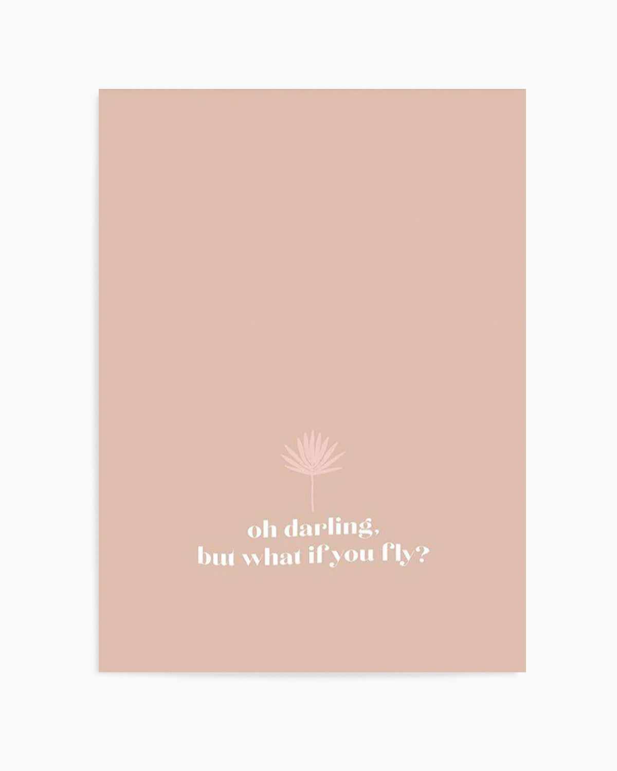 Oh Darling, But What If You Fly Art Print