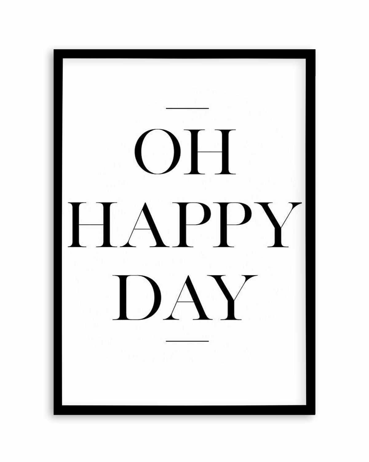 Oh Happy Day Art Print