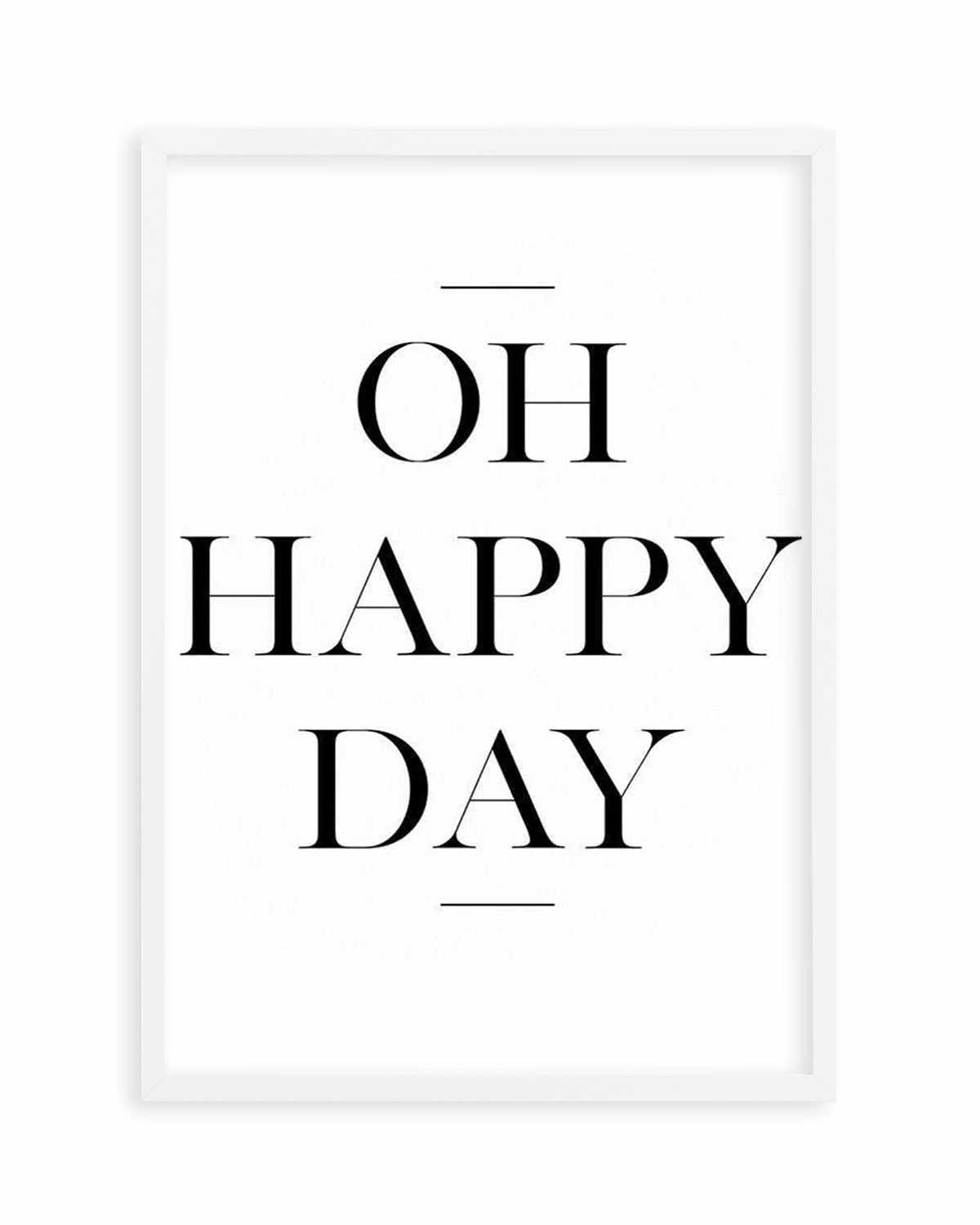 Oh Happy Day Art Print