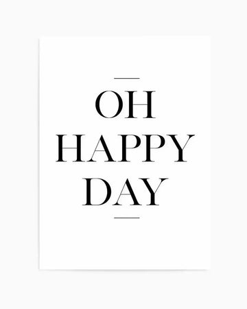 Oh Happy Day Art Print art print, framed