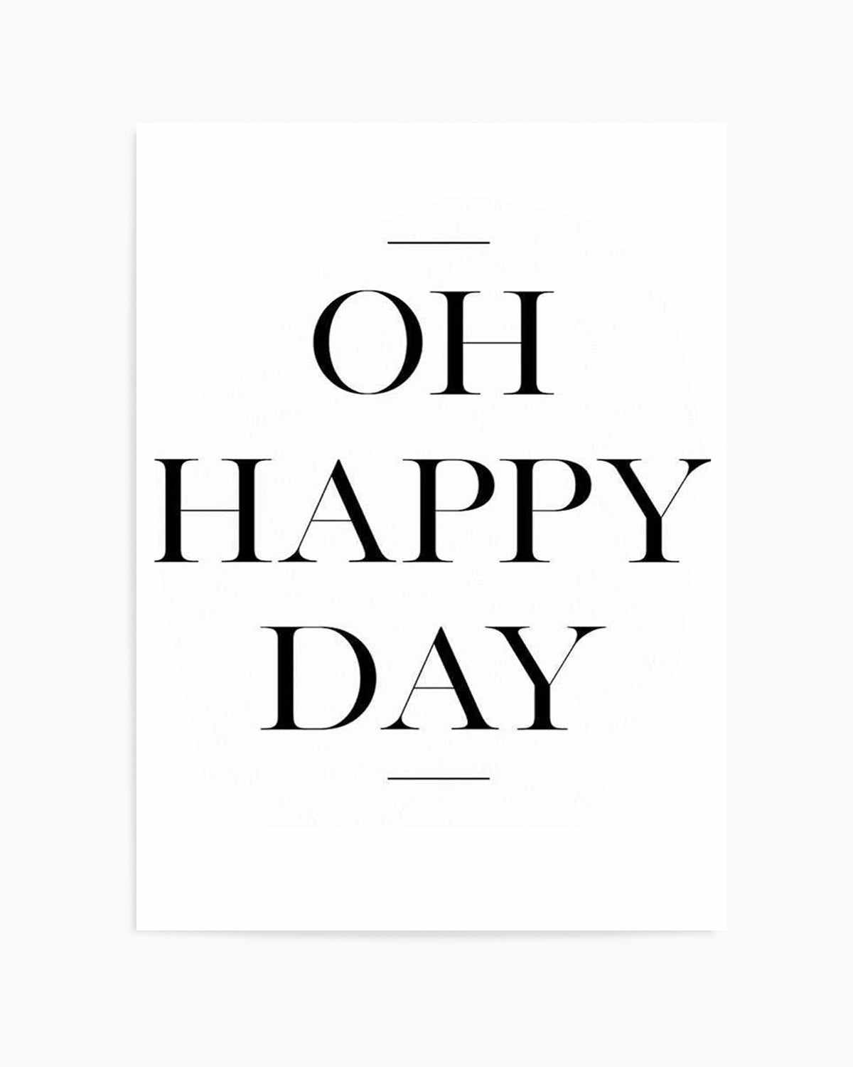 Oh Happy Day Art Print