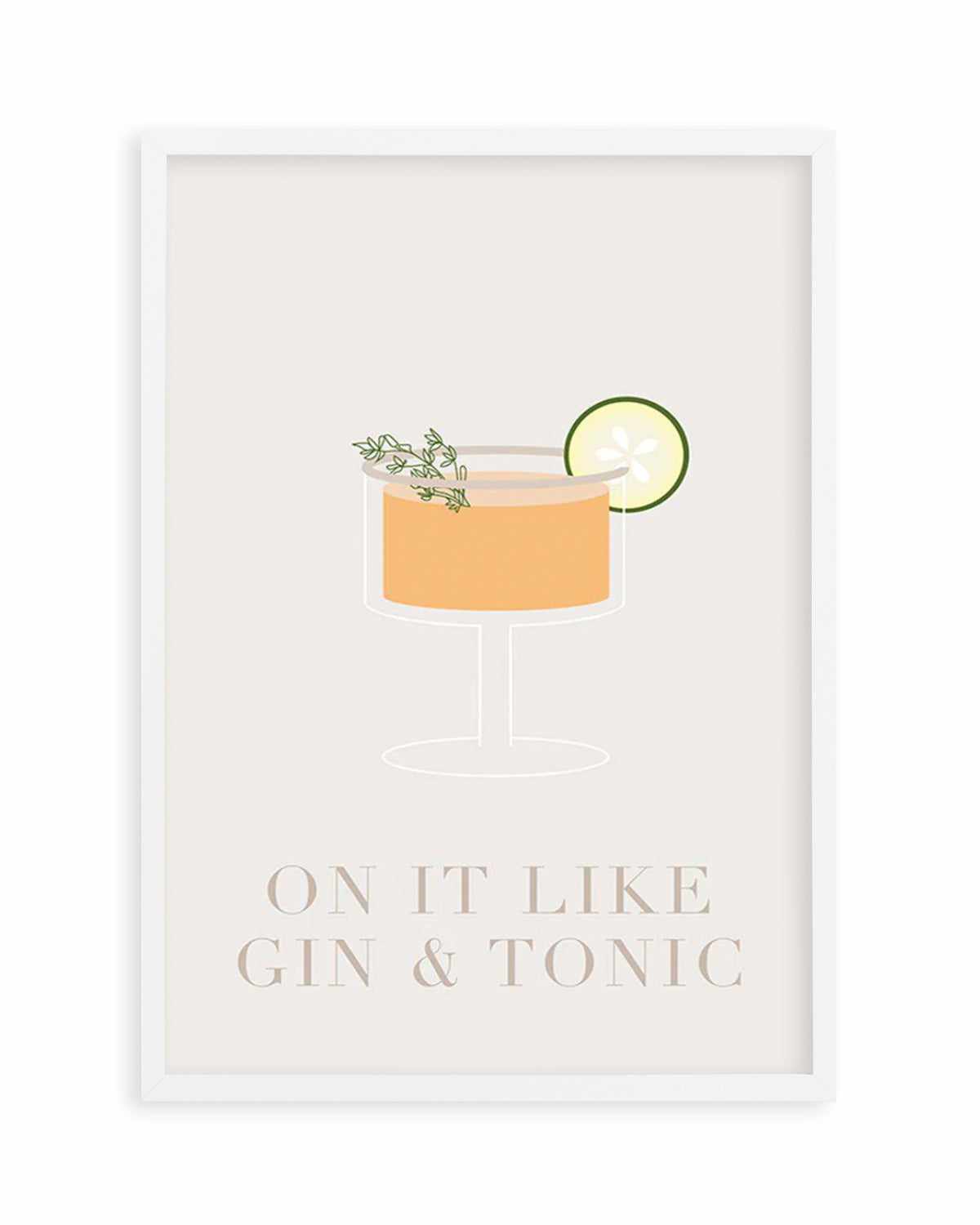 On It Like Gin & Tonic | Beige Art Print