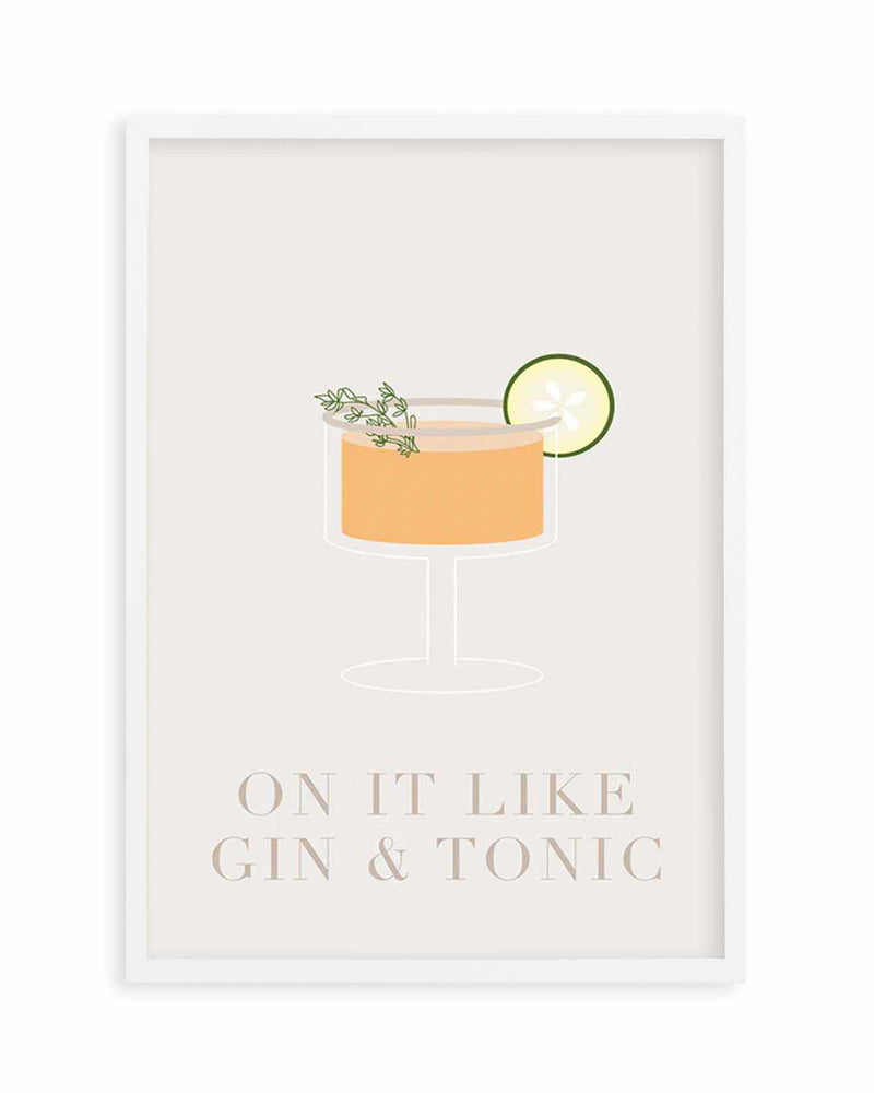 On It Like Gin & Tonic | Beige Art Print