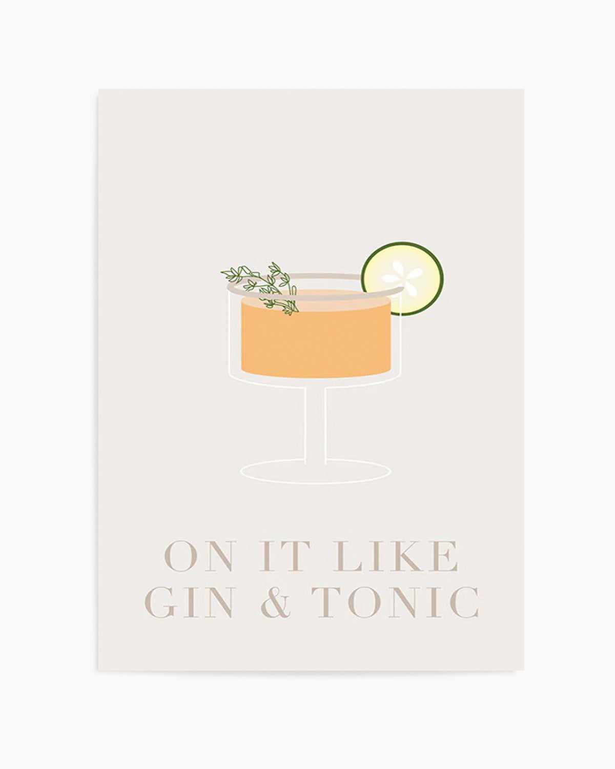 On It Like Gin & Tonic | Beige Art Print