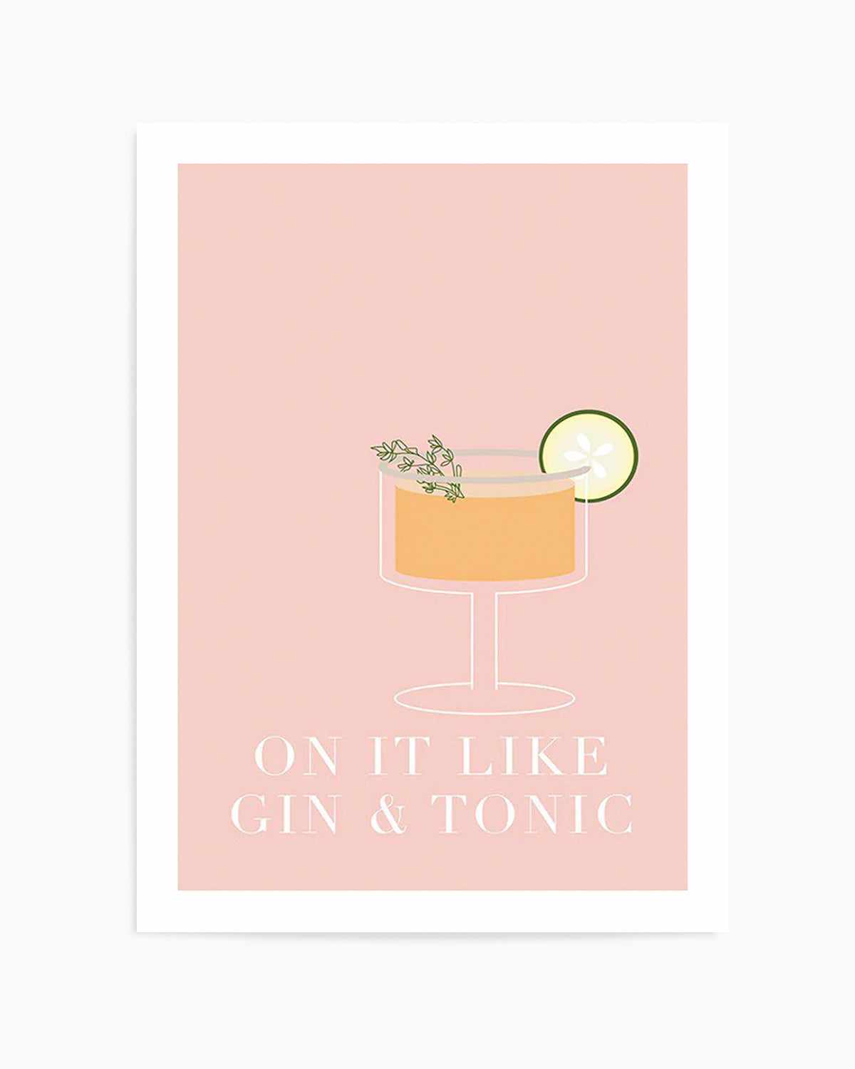 On It Like Gin & Tonic | Pink Art Print