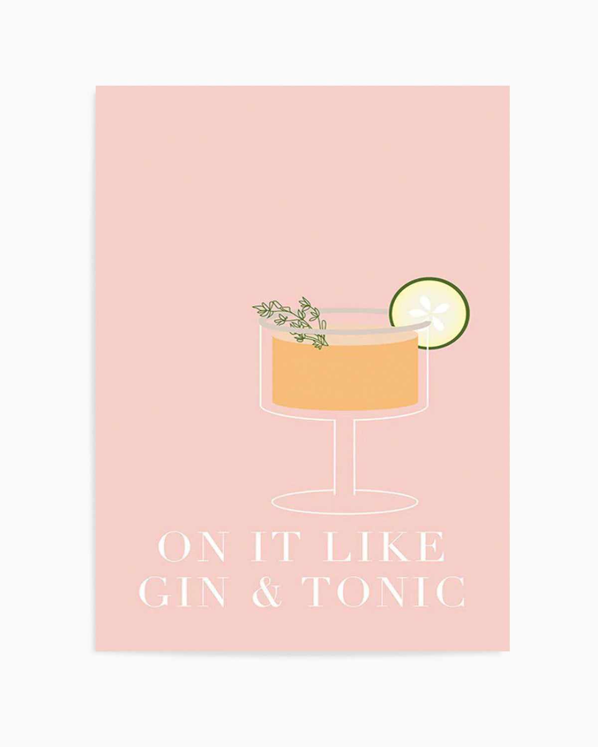 On It Like Gin & Tonic | Pink Art Print