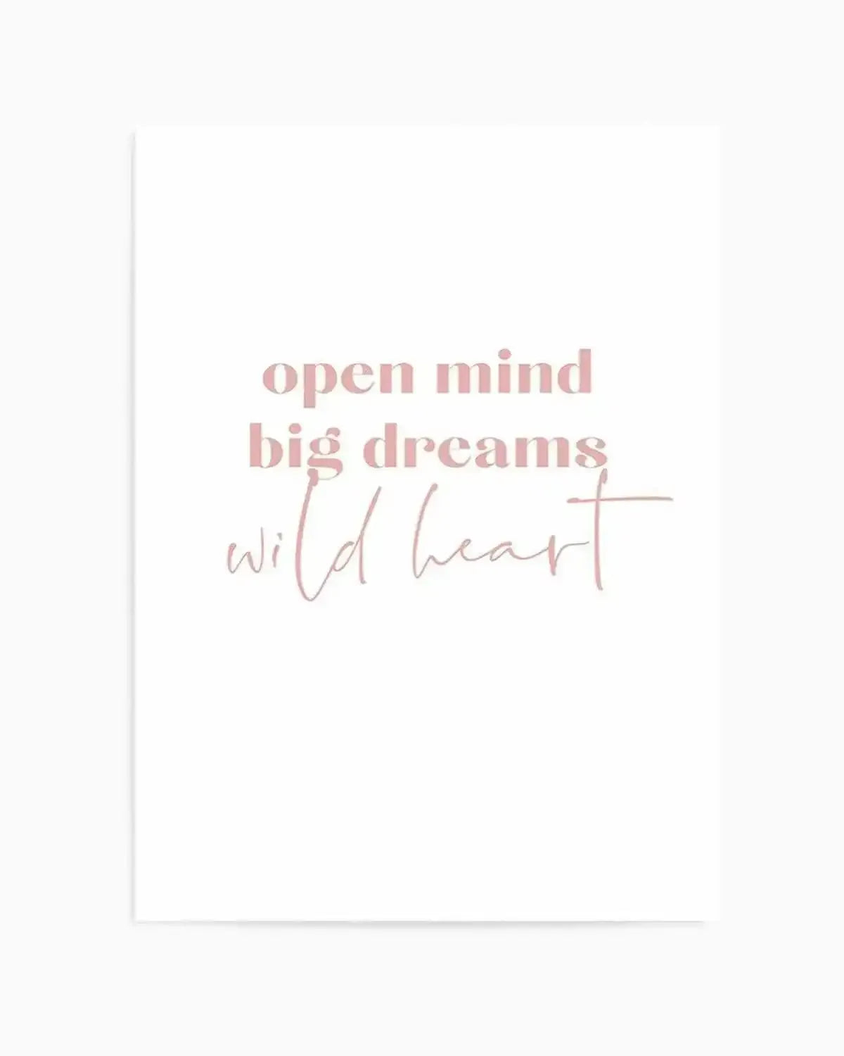 Open Mind, Big Dreams Art Print from Olive et Oriel where you can shop wallpaper and artworks online