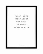 Our Home | What I love most Art Print