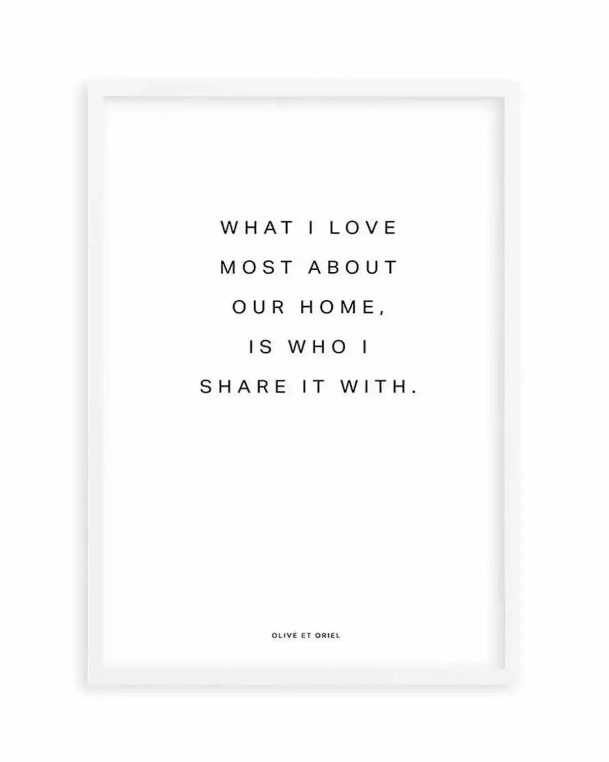 Our Home | What I love most Art Print from Olive et Oriel where you can shop wallpaper and artworks online