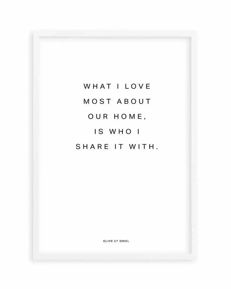 Our Home  What I love most Art Print art print, framed