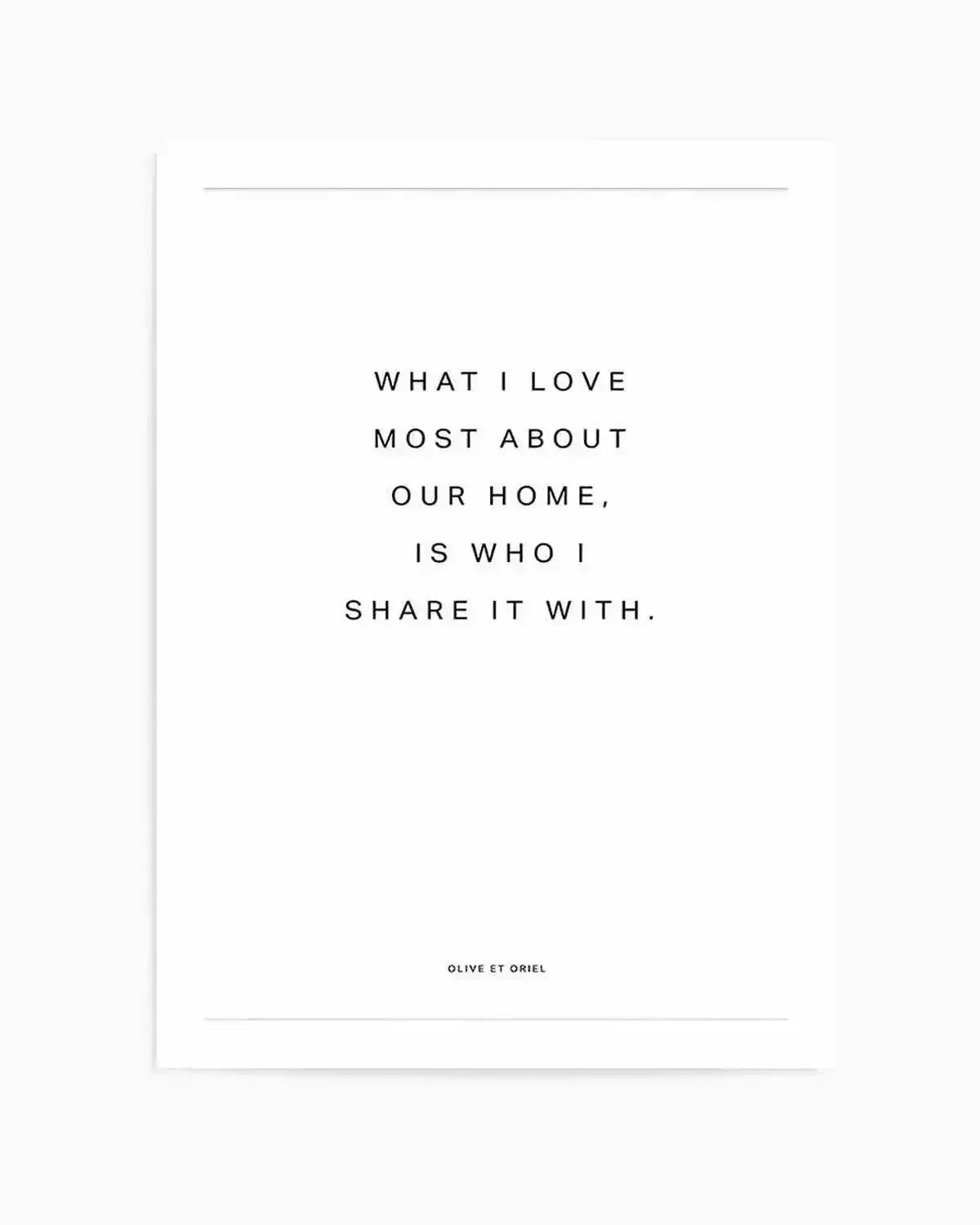 Our Home | What I love most Art Print from Olive et Oriel where you can shop wallpaper and artworks online
