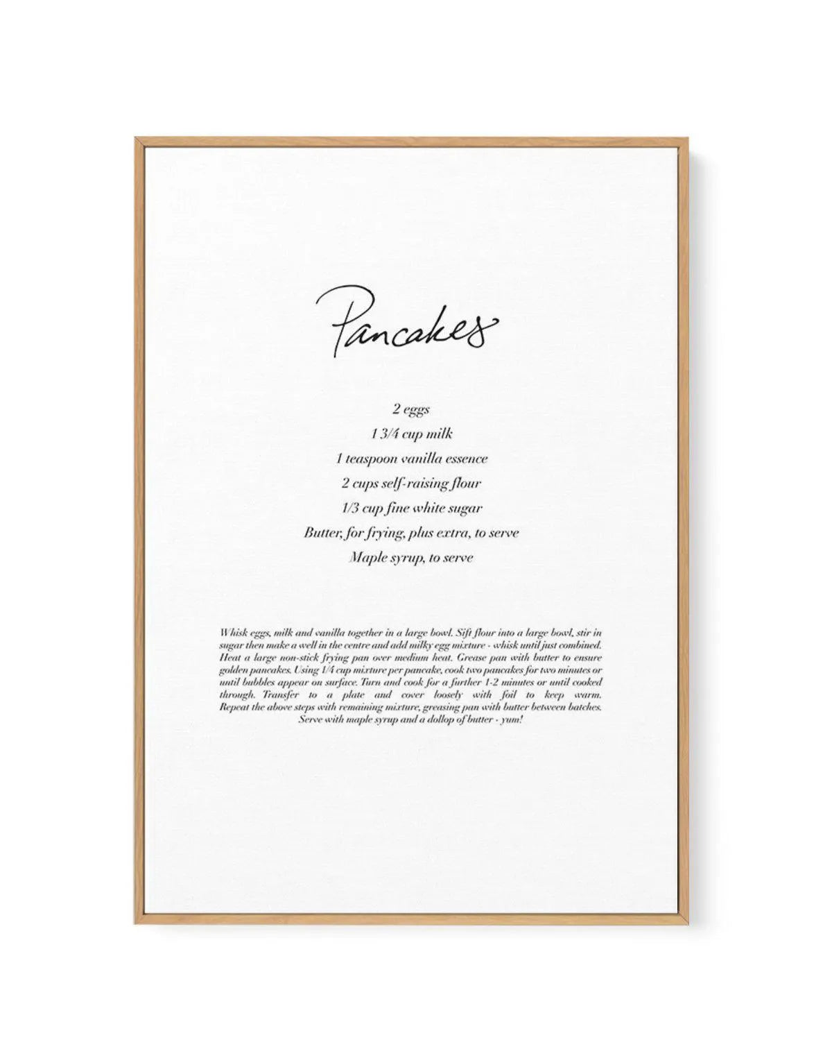Pancakes Recipe | Framed Canvas-CANVAS-You can shop wall art online with Olive et Oriel for everything from abstract art to fun kids wall art. Our beautiful modern art prints and canvas art are available from large canvas prints to wall art paintings and our proudly Australian artwork collection offers only the highest quality framed large wall art and canvas art Australia - You can buy fashion photography prints or Hampton print posters and paintings on canvas from Olive et Oriel and have them 