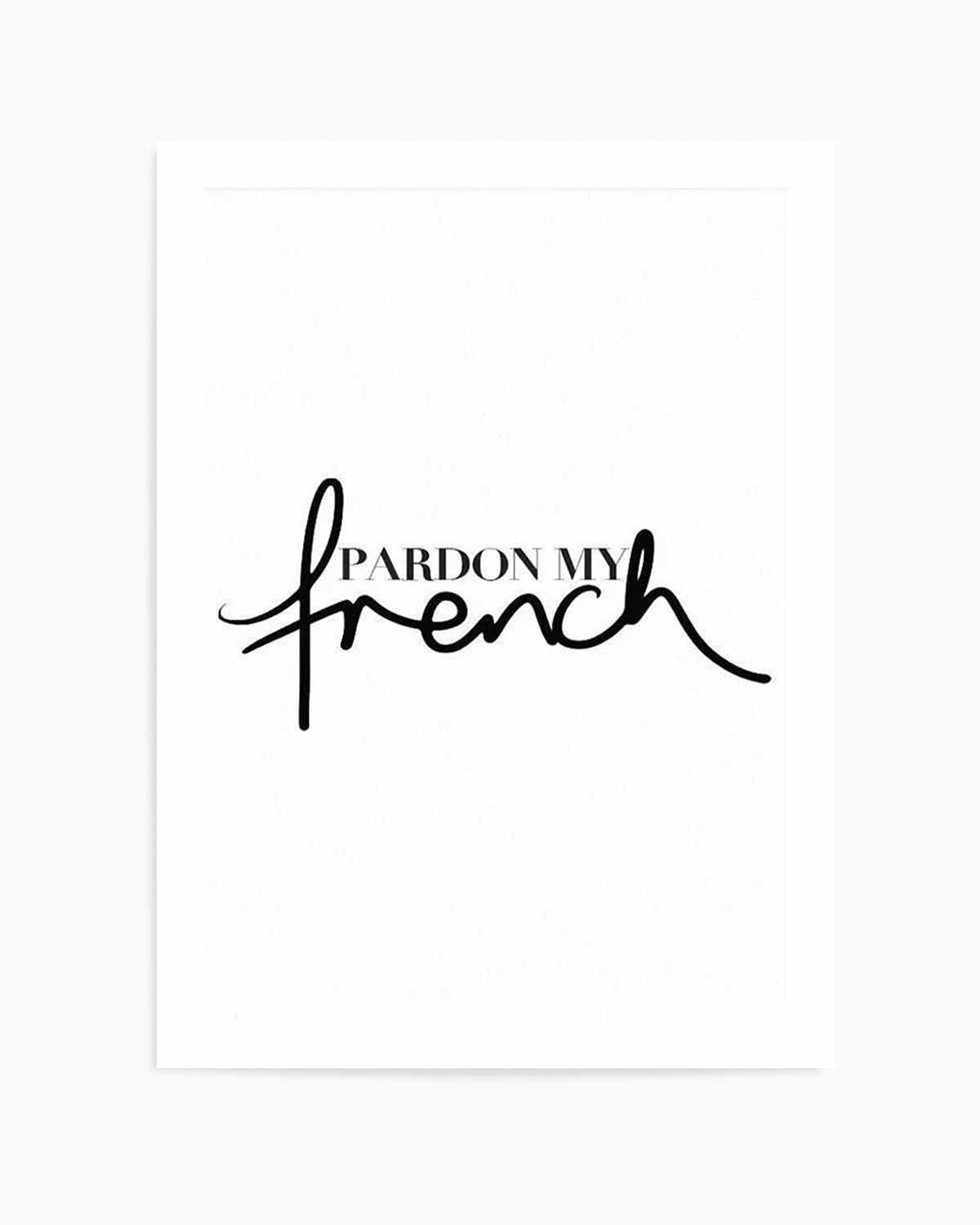 Pardon My French Art Print