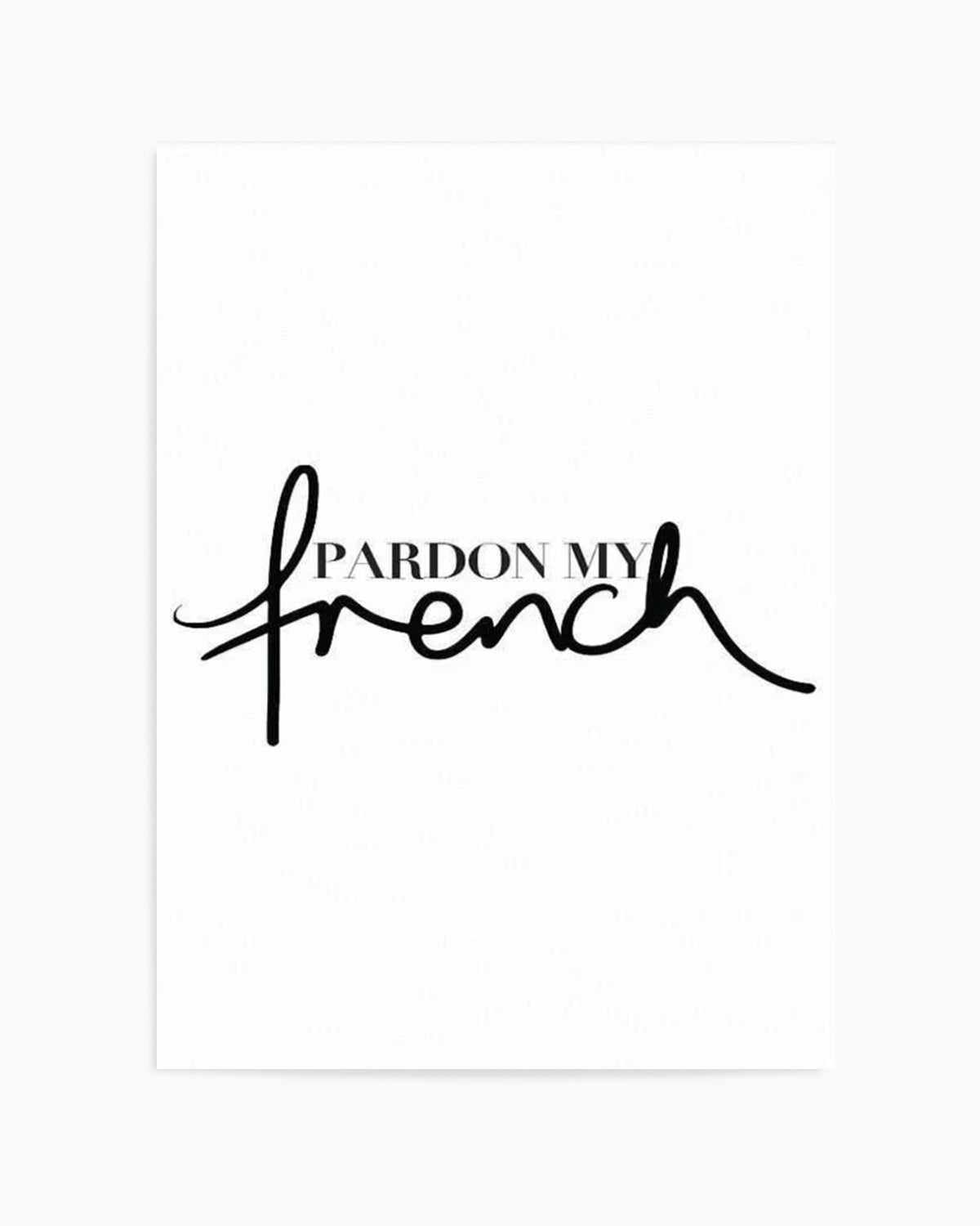 Pardon My French Art Print