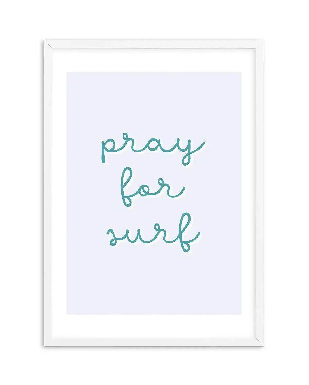 Pray for Surf | 3 Colour Options Art Print-PRINT-Olive et Oriel-Olive et Oriel-A4 | 8.3" x 11.7" | 21 x 29.7cm-White-With White Border-Buy-Australian-Art-Prints-Online-with-Olive-et-Oriel-Your-Artwork-Specialists-Austrailia-Decorate-With-Coastal-Photo-Wall-Art-Prints-From-Our-Beach-House-Artwork-Collection-Fine-Poster-and-Framed-Artwork