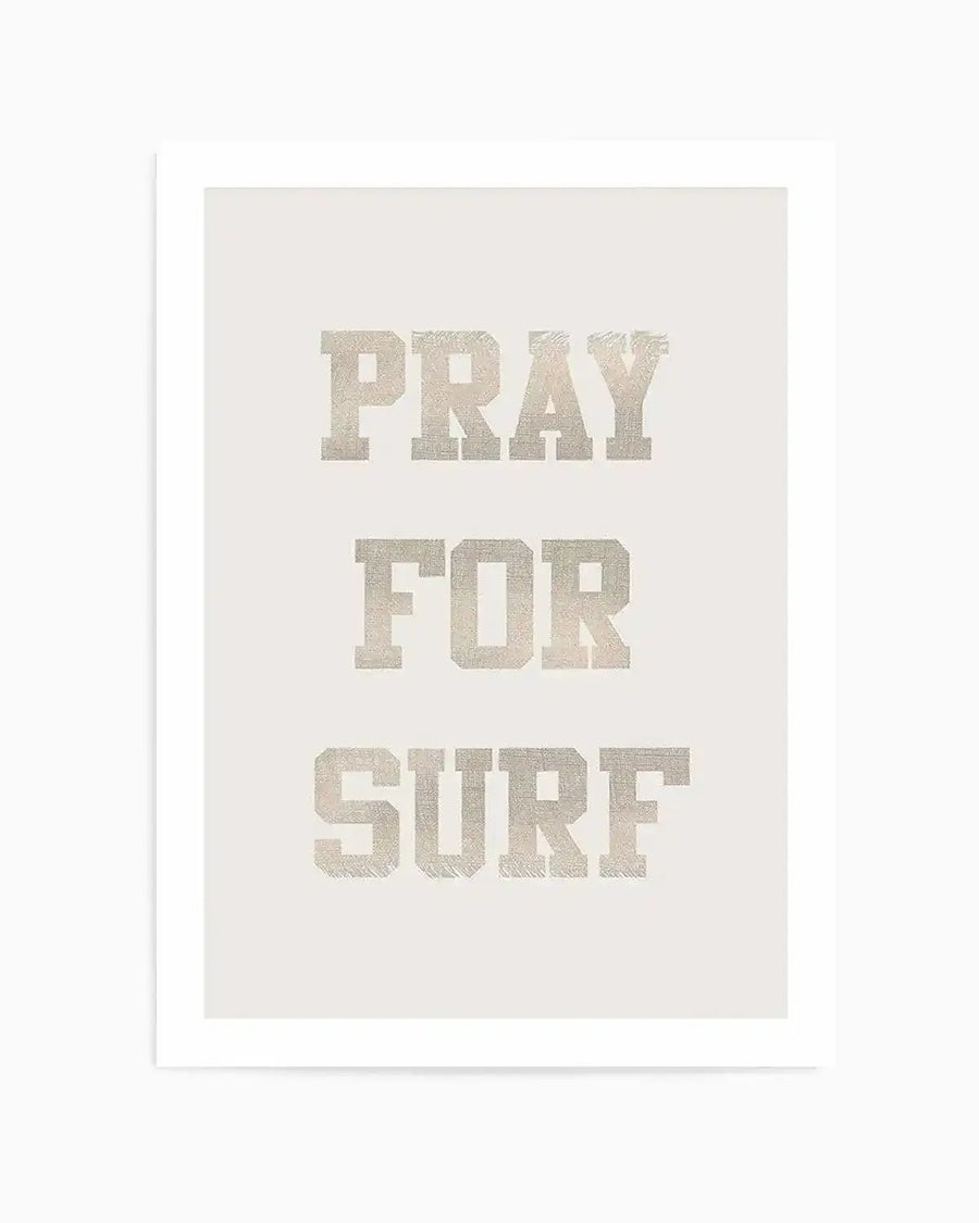 Art print featuring the words "PRAY FOR SURF" in a distressed, textured, collegiate-style font in a muted, sandy beige color against a plain, light cream background, with a white border.