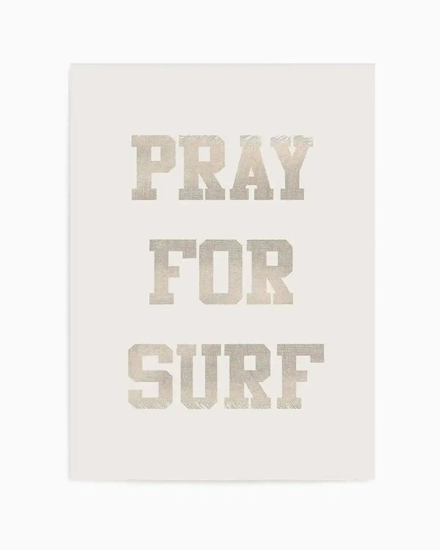 Art print featuring the words "PRAY FOR SURF" in a distressed, collegiate-style font with a textured, metallic silver appearance on a plain off-white background.
