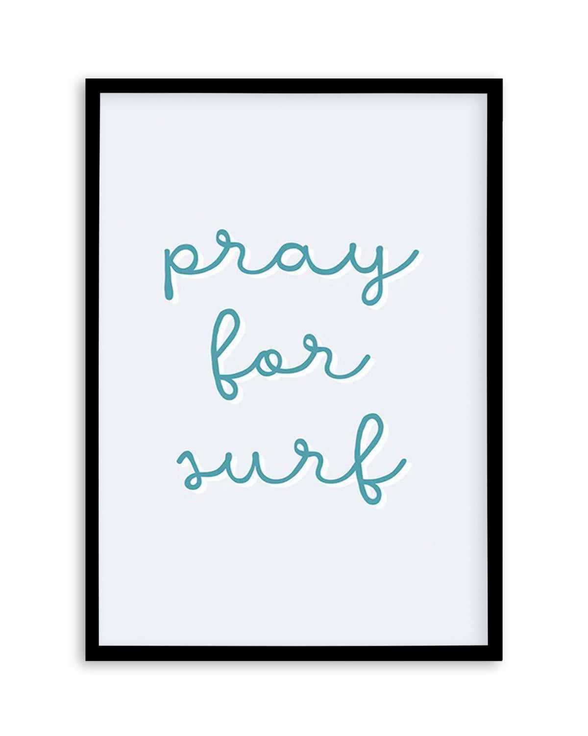 Pray for Surf | 3 Colour Options Art Print