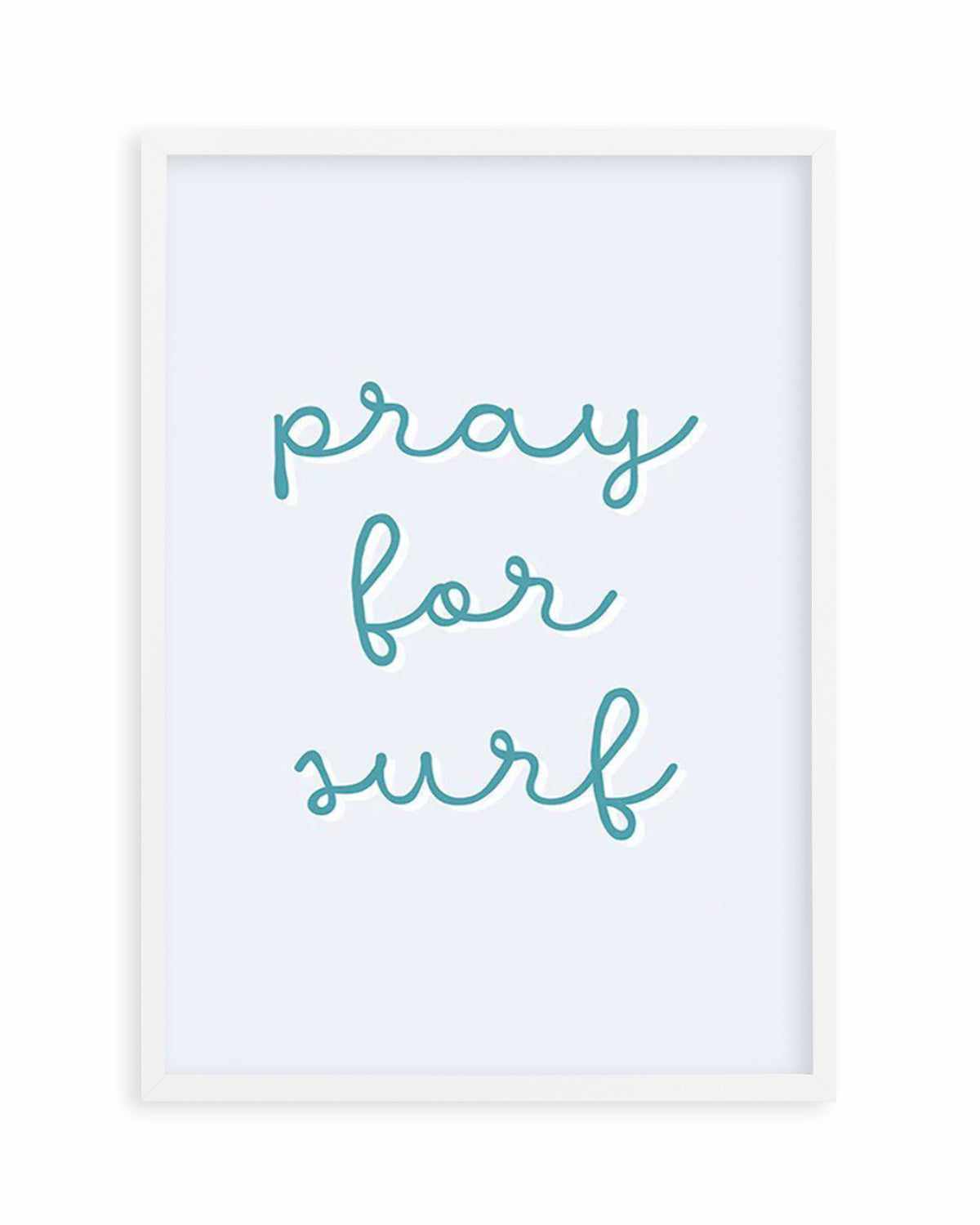 Pray for Surf | 3 Colour Options Art Print