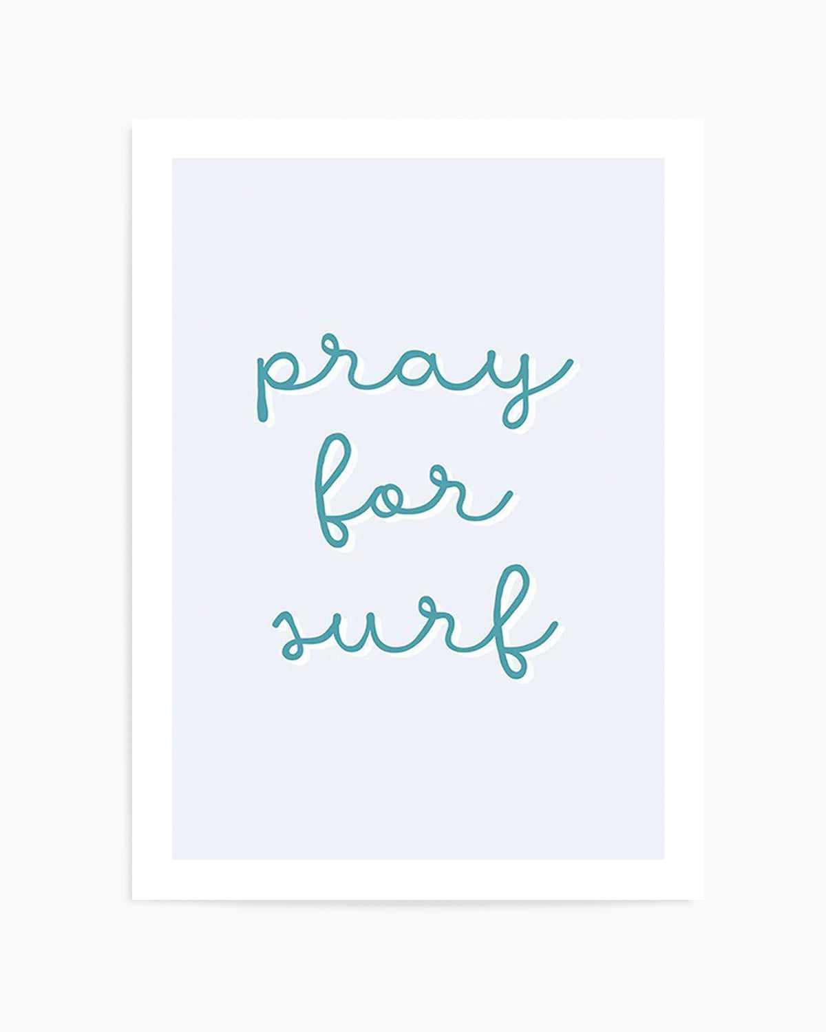 Pray for Surf | 3 Colour Options Art Print