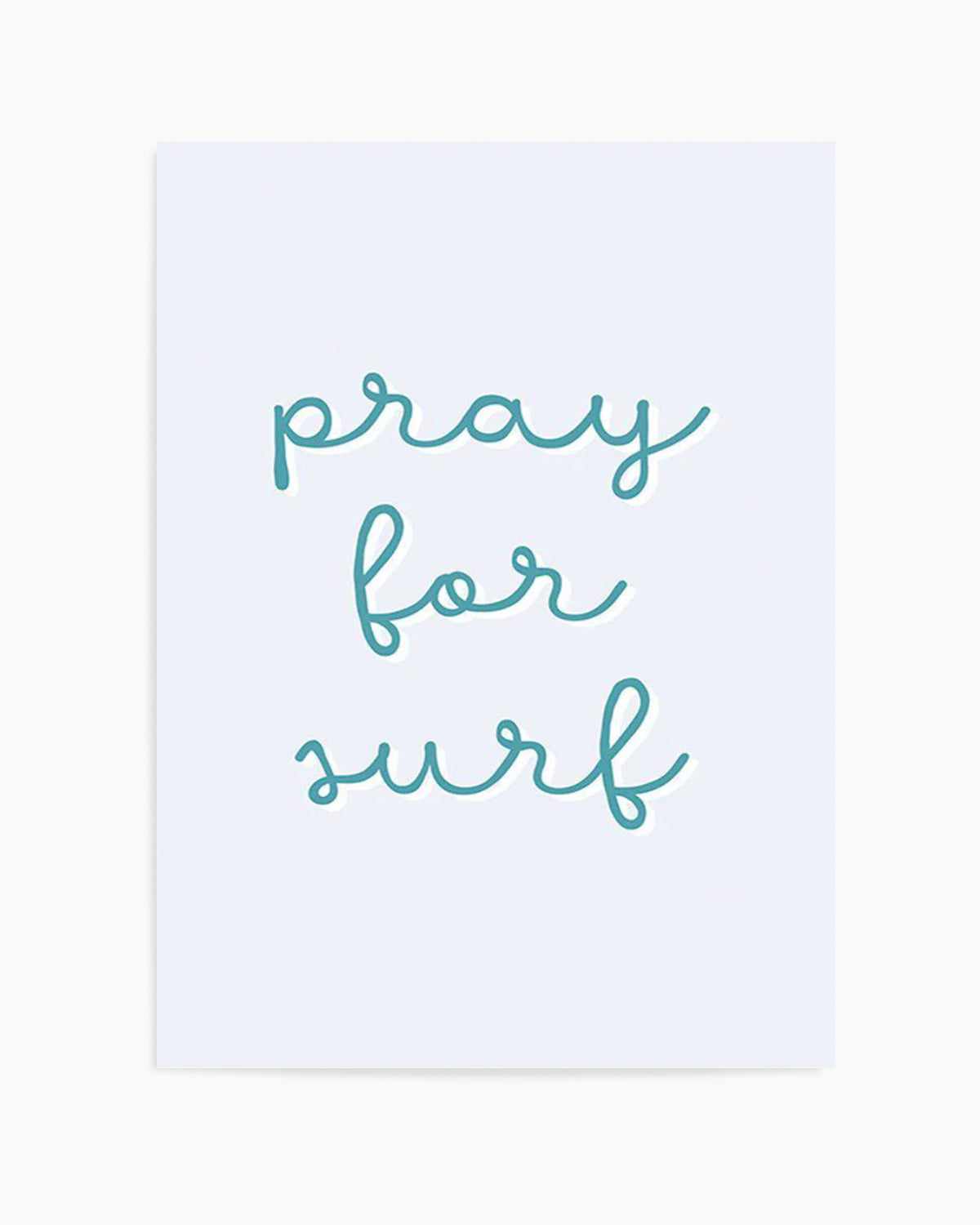 Pray for Surf | 3 Colour Options Art Print