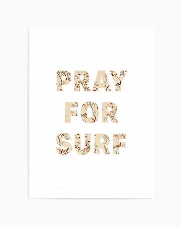 Art print featuring the words "PRAY FOR SURF" in a vintage-inspired floral pattern with delicate branches, leaves, and small red and brown flowers on a cream background. The text is bold and capitalised, creating a rustic and whimsical feel.