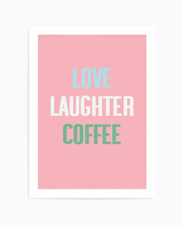 Art print featuring the words "LOVE LAUGHTER COFFEE" in a stacked composition on a solid pastel pink background. "LOVE" is in light blue, "LAUGHTER" in white, and "COFFEE" in a muted sage green, all in a bold, sans-serif typeface.
