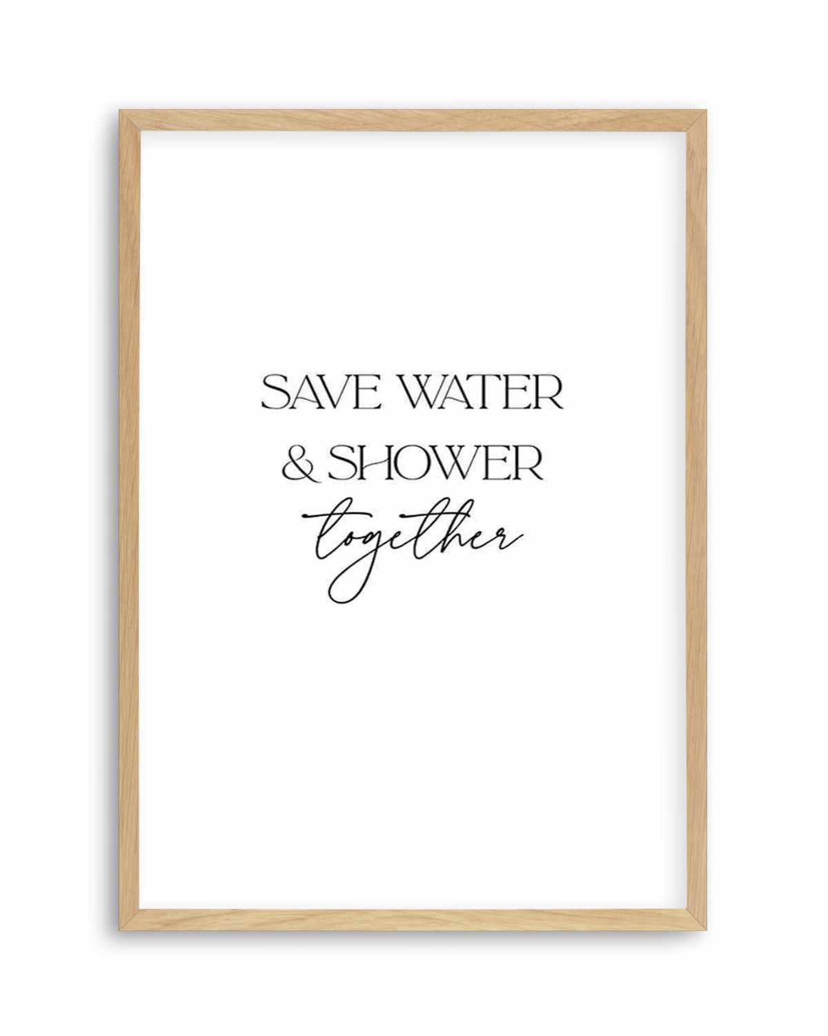 Save Water & Shower Together Art Print