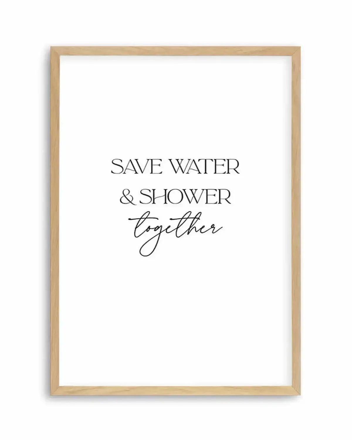 Save Water & Shower Together Art Print from Olive et Oriel where you can shop wallpaper and artworks online