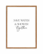 Save Water & Shower Together Art Print