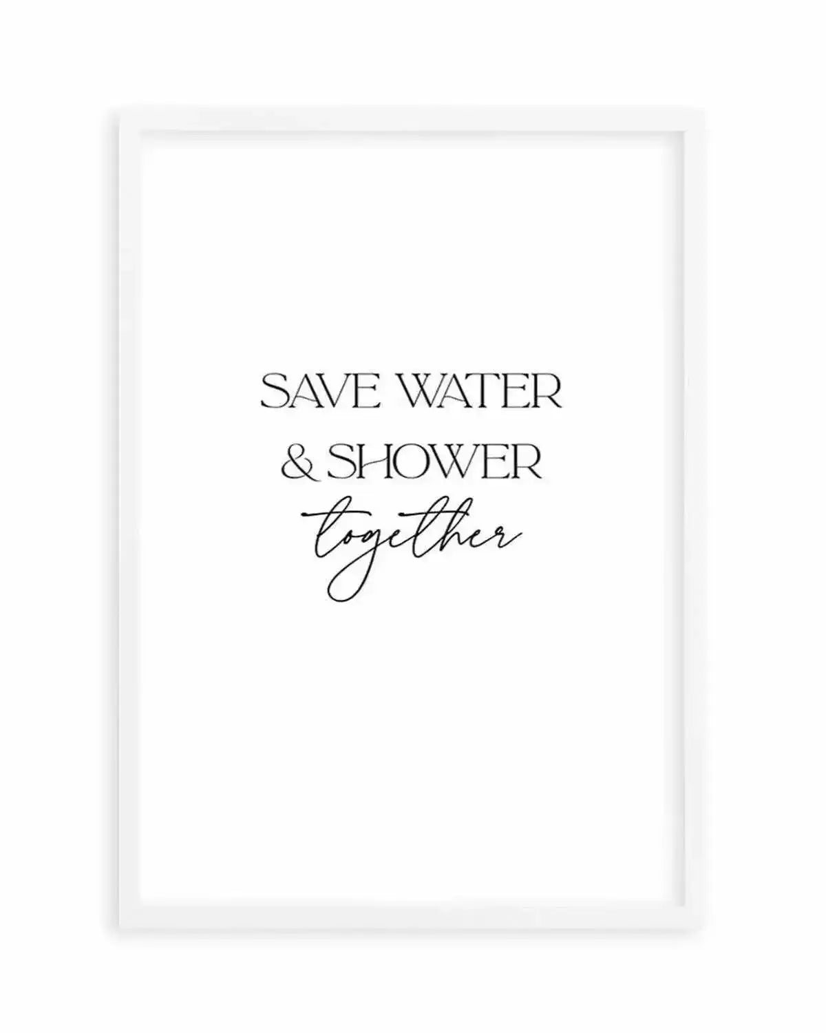 Save Water & Shower Together Art Print from Olive et Oriel where you can shop wallpaper and artworks online