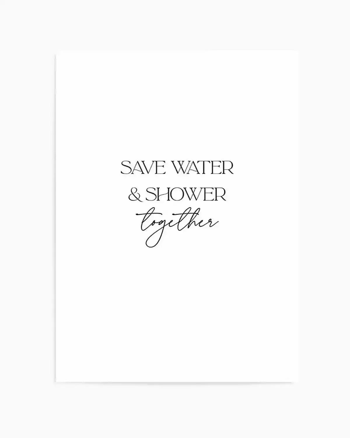 Save Water & Shower Together Art Print from Olive et Oriel where you can shop wallpaper and artworks online
