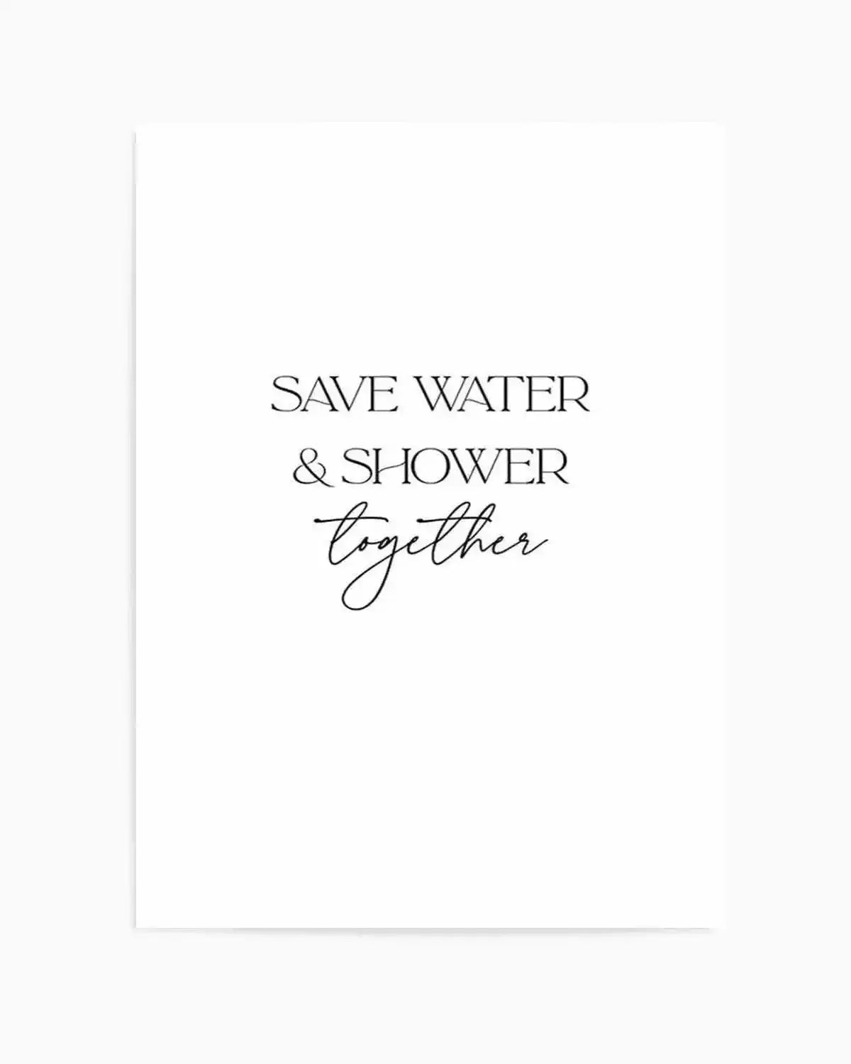 Save Water & Shower Together Art Print from Olive et Oriel where you can shop wallpaper and artworks online