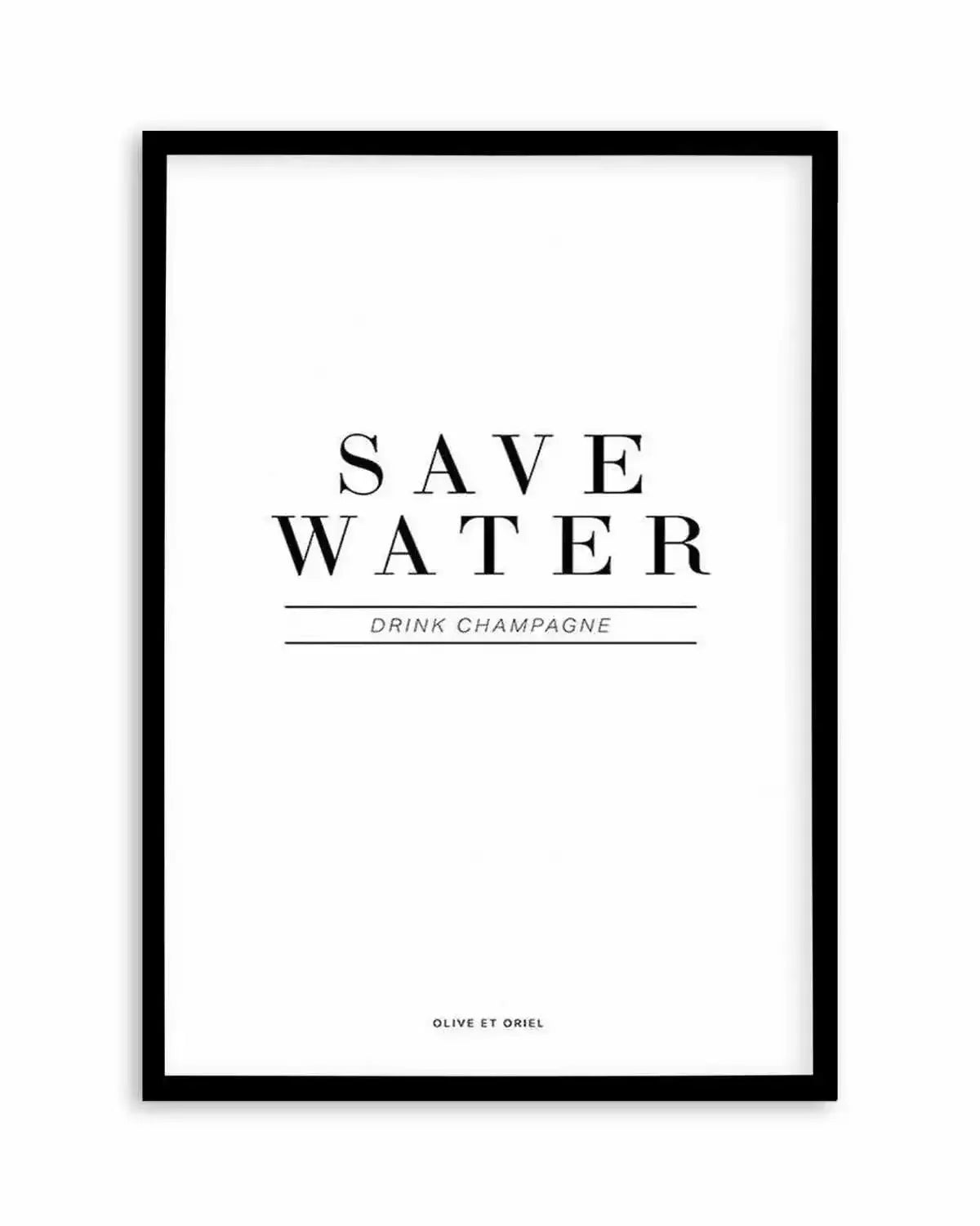 Save Water, Drink Champagne Art Print from Olive et Oriel where you can shop wallpaper and artworks online