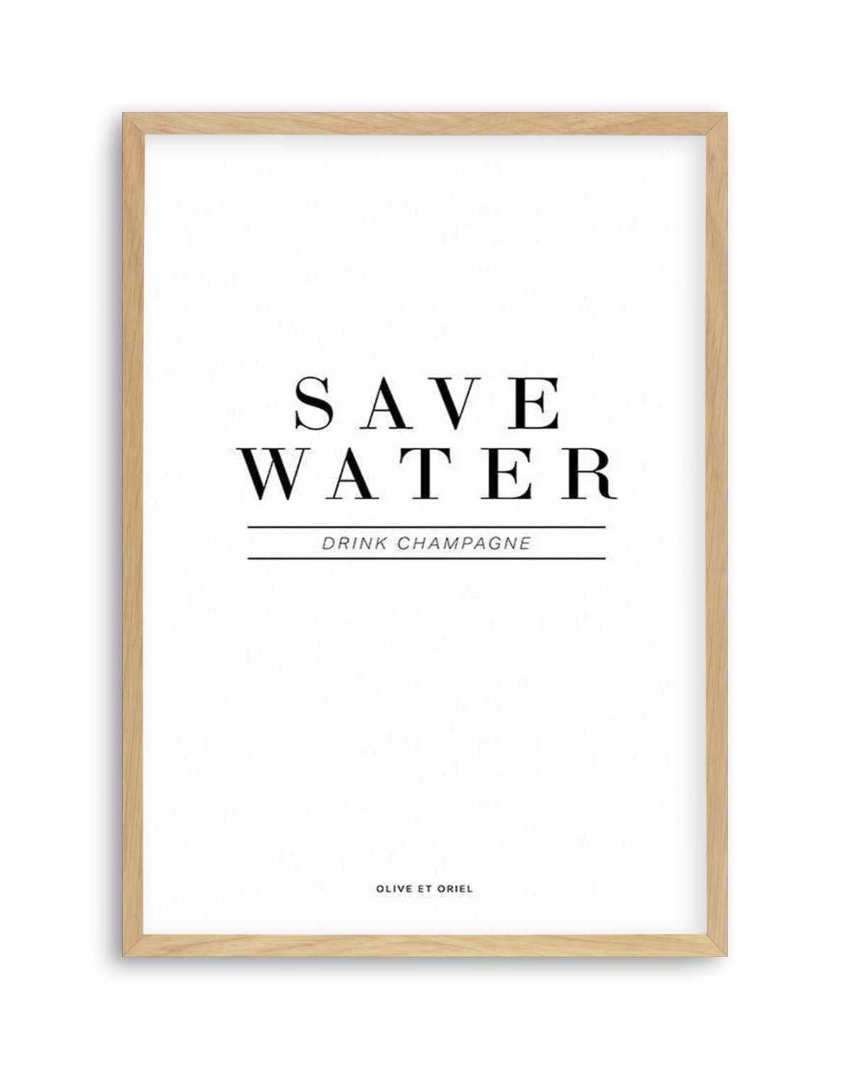 Save Water, Drink Champagne Art Print