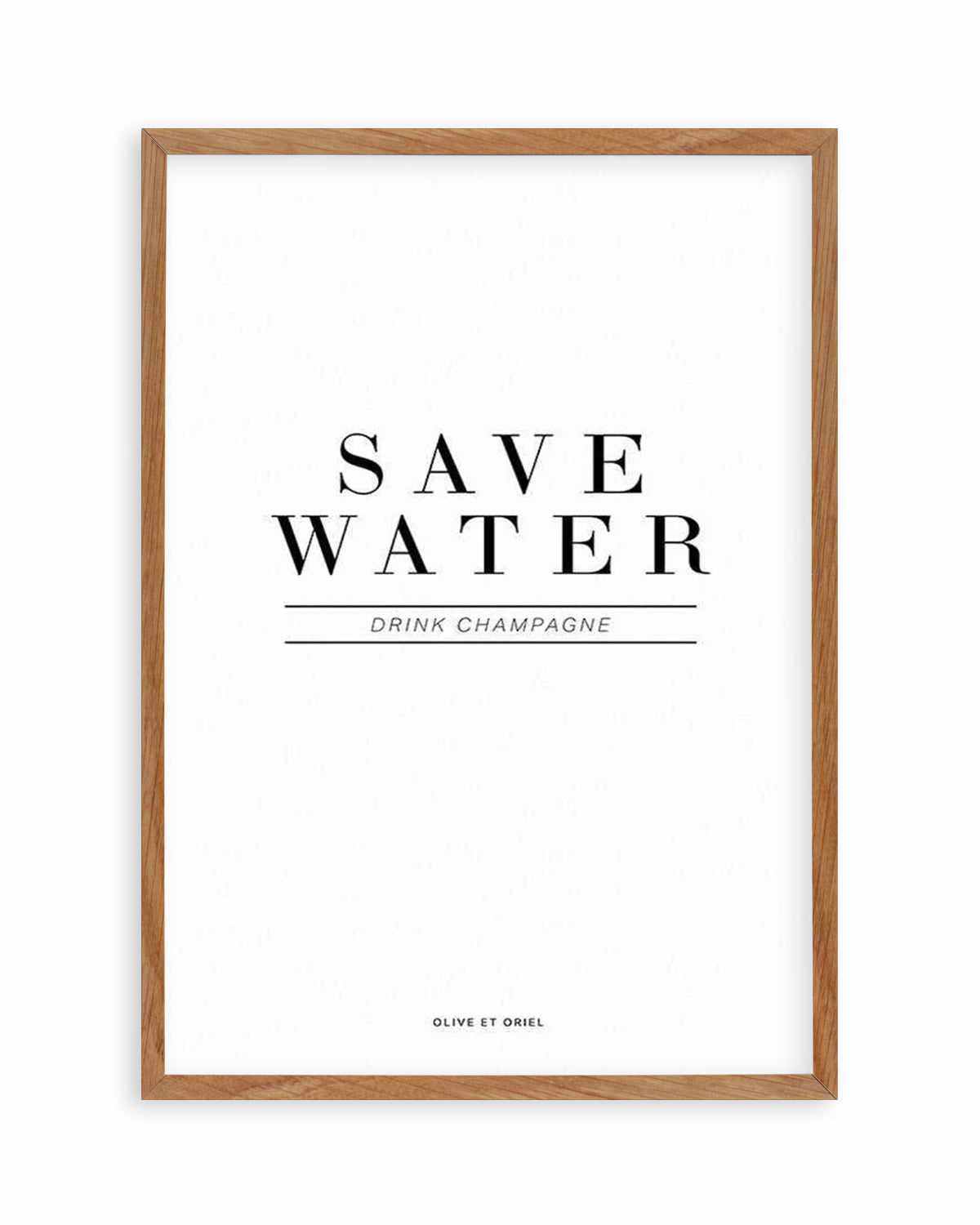 Save Water, Drink Champagne Art Print